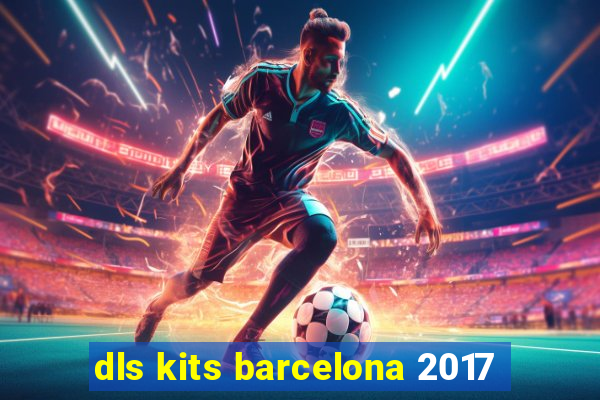 dls kits barcelona 2017